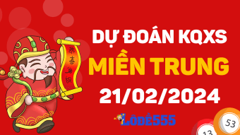  Dự Đoán XSMT 21/2/2024 - Soi Cầu Xổ Số Miền Trung ngày 21 tháng 2